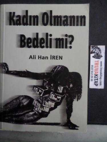 Kadın Olmanın Bedeli Mi ? Ali Han İren