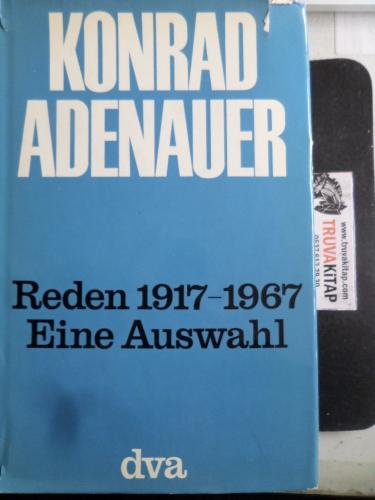 Reden 1917 - 1967 Eine Auswahl Konrad Adenauer