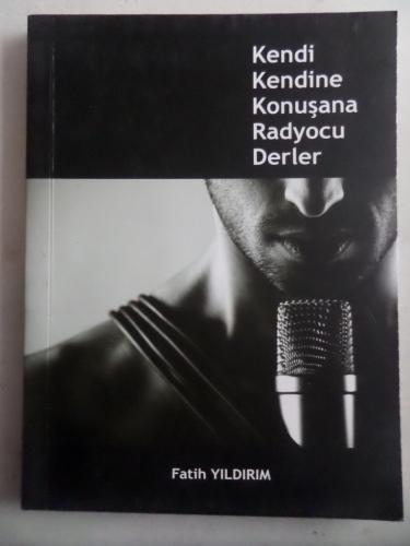 Kendi Kendine Konuşana Radyocu Derler Fatih Yıldırım