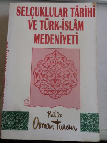 Selçuklular Tarihi ve Türk - İslam Medeniyeti Osman Turan