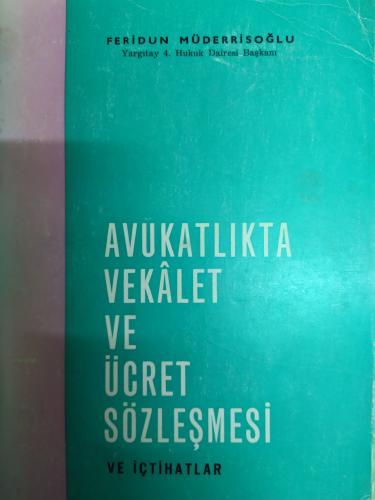 Avukatlıkta Vekalet ve Ücret Sözleşmesi Feridun Müderrisoğlu