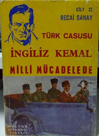 Türk Casusu İngiliz Kemal Milli Mücadelede Cilt II Recai Sanay