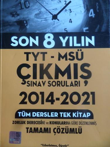 Son 8 Yılın TYT - MSÜ Çıkmış Sınav Soruları 2014 - 2021 Tüm Dersler Te