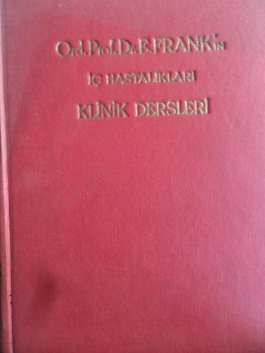 Ord. Prof. Dr. E. Frank'ın İç Hastalıkları Klinik Dersleri