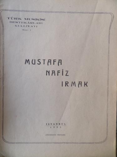 Türk Musikisi Bestekarları Külliyatı Sayı 1 - Mustafa Nazif Irmak