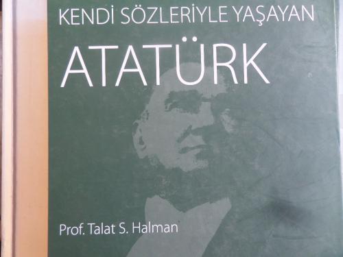 Kendi Sözleriyle Yaşayan Atatürk Talat S. Halman