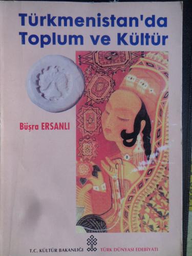 Türkmenistan'da Toplum ve Kültür Büşra Ersanlı