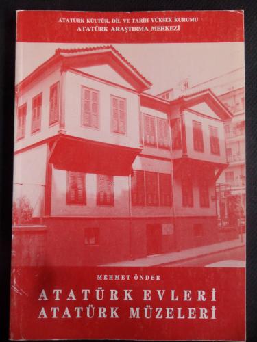 Atatürk Evleri Atatürk Müzeleri Mehmet Önder