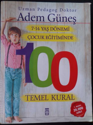 7- 14 Yaş Dönemi Çocuk Eğitiminde 100 Temel Kural Adem Güneş