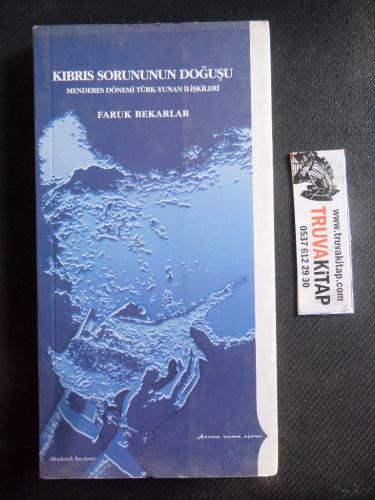 Kıbrıs Sorununun Doğuşu / Menderes Dönemi Türk-Yunan İlişkileri Faruk 