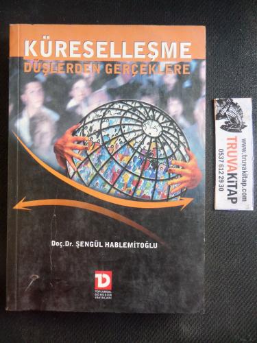 Küreselleşme - Düşlerden Gerçeklere Şengül Hablemitoğlu