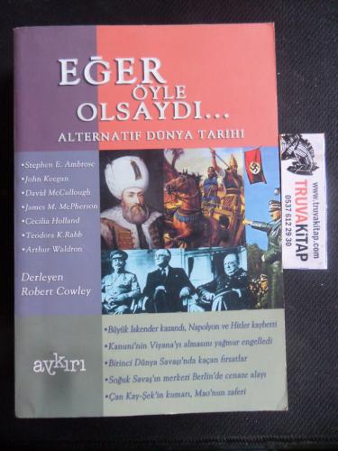 Eğer Öyle Olsaydı - Alternatif Dünya Tarihi Robert Cowley