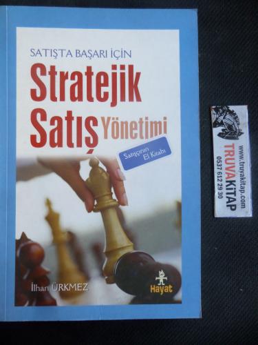 Satışta Başarı İçin Stratejik Satış Yönetimi İlhan Ürkmez