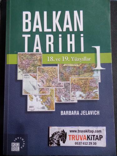 Balkan Tarihi 1. Cilt ( 18. ve 19. Yüzyıllar ) Barbara Jelavich