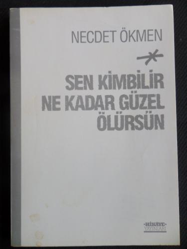 Sen Kimbilir Ne Kadar Güzel Ölürsün Necdet Ökmen