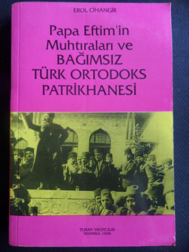 Papa Eftim'in Muhtıraları ve Bağımsız Turk Ortodoks Patrikhanesi Erol 