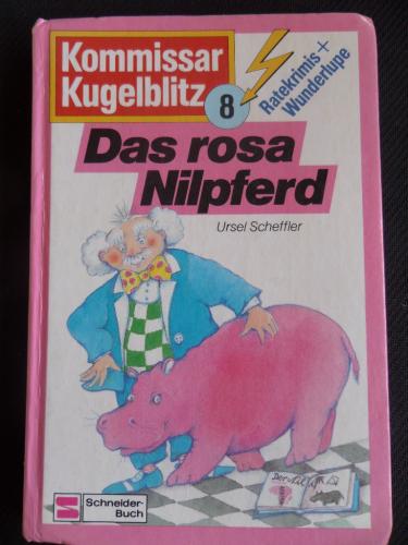 Kommissar Kugelblitz 8 - Das Rosa Nilpferd Ursel Scheffler