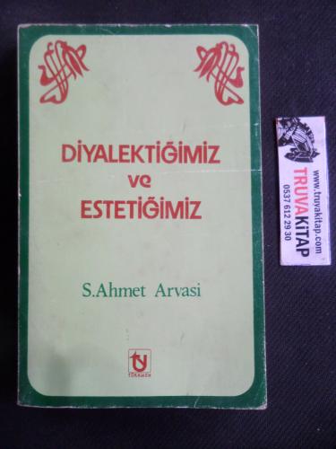 Diyalektiğimiz ve Estetiğimiz S. Ahmed Arvasi