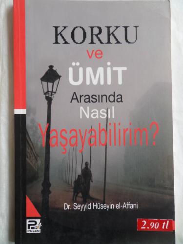 Korku Ve Ümit Arasında Nasıl Yaşayabilirim? Seyyid Hüseyin el-Affani