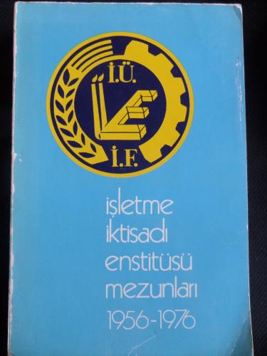 İşletme İktisadı Enstitüsü Mezunları 1956 - 1976