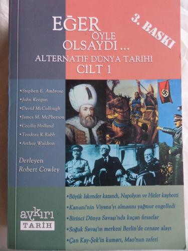 Eğer Öyle Olsaydı - Alternatif Dünya Tarihi Cilt 1 Robert Cowley