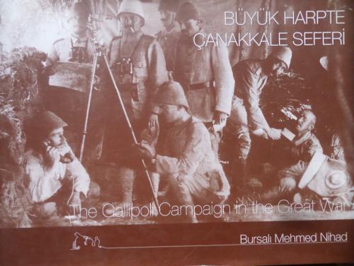 Büyük Harpte Çanakkale Seferi - The Gallipoli Campaign in the Great Wa