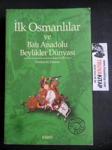 İlk Osmanlılar ve Batı Anadolu Beylikler Dünyası Feridun M. Emecen