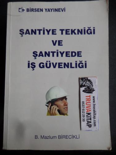 Şantiye Tekniği ve Şantiyede İş Güvenliği B. Mazlum Birecikli