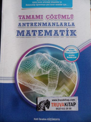 Tamamı Çözümlü Antrenmanlarla Matematik Halil İbrahim Küçükkaya