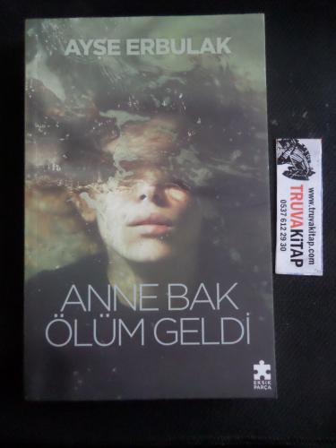 Anne Bak Ölüm Geldi Ayşe Erbulak