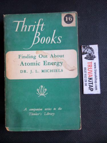 Thrift Books - Finding Out About Atomic Energy J. L. Michiels