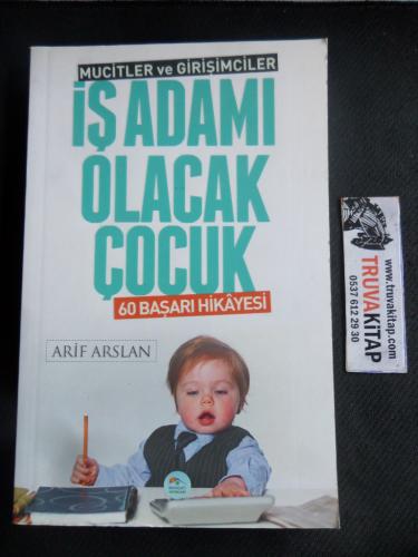 İş Adamı Olacak Çocuk - 60 Başarı Hikayesi Arif Arslan