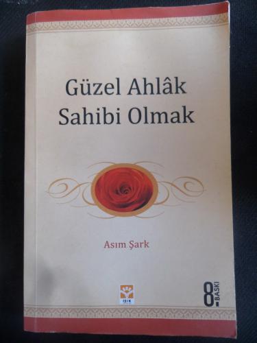 Güzel Ahlak Sahibi Olmak Asım Şark