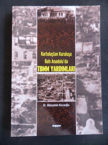 Kurtuluştan Kuruluşa Batı Anadolu´da Tbmm Yardımları Bünyamin Kocaoğlu