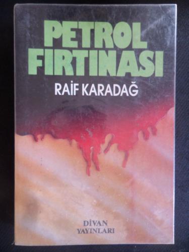 Petrol Fırtınası Raif Karadağ