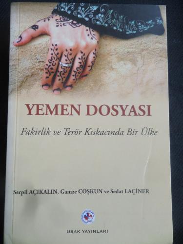 Yemen Dosyası - Fakirlik ve Terör Kıskacında Bir Ülke Serpil Açıkalın