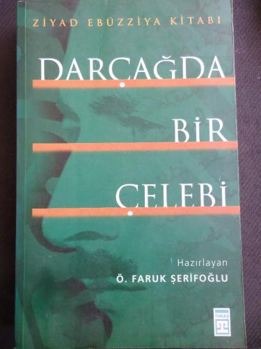 Darçağda Bir Çelebi / Ziyad Ebüzziya Kitabı Ö. Faruk Şerifoğlu