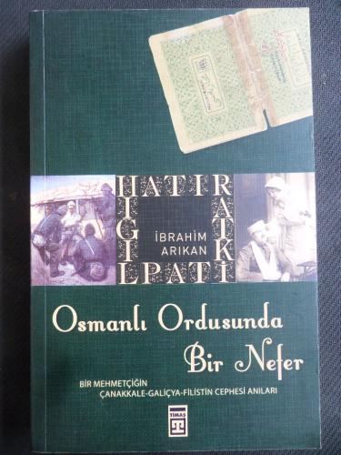 Osmanlı Ordusunda Bir Nefer İbrahim Arıkan