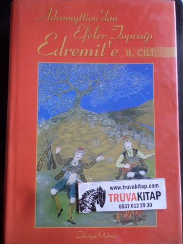 Adramyttion'dan Efeler Toprağı Edremit'e II. Cilt Zekeriya Özdemir