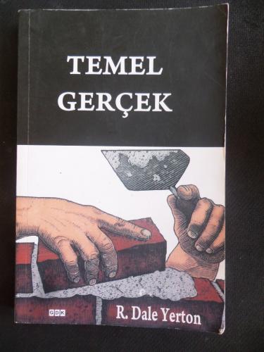 Temel Gerçek - Kilise Hayatını Anlamak R. Dale Yerton