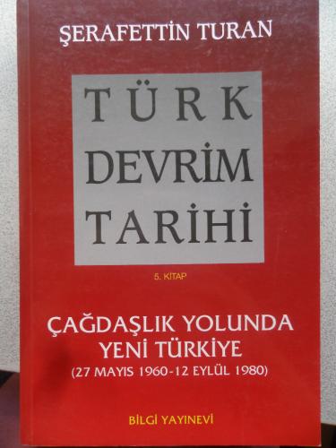 Türk Devrim Tarihi 5. Kitap Çağdaşlık Yolunda Yeni Türkiye Şerafettin 