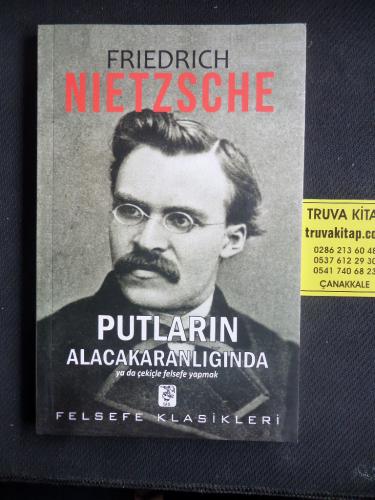 Putların Alacakaranlığında Ya Da Çekiçle Felsefe Yapmak Friedrich Niet