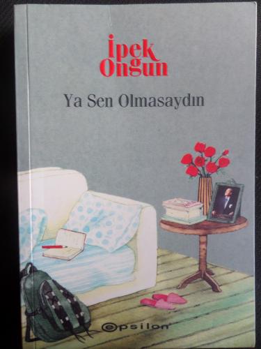 Ya Sen Olmasaydın İpek Ongun