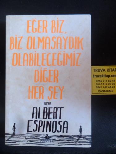 Eğer Biz Biz Olmasaydık Olabileceğimiz Diğer Her Şey Albert Espinosa