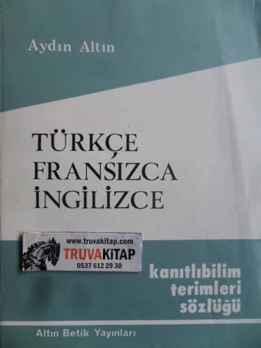 Türkçe Fransızca İngilizce kanıtbilim terimleri sözlüğü Aydın Altın