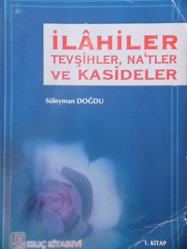 İlahiler Tevşihler Na'tler Ve Kasideler 1. Kitap Süleyman Doğdu