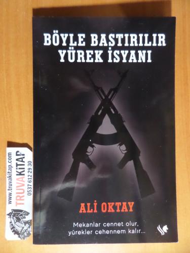 Böyle Bastırılır Yürek İsyanı Ali Oktay