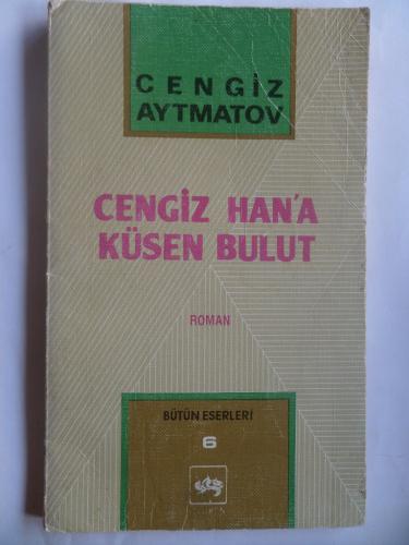 Cengiz Han'a Küsen Bulut Cengiz Aytmatov