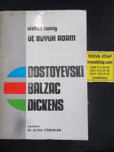 Üç Büyük Adam - Dostoyevski, Balzac, Dickens Stefan Zweig