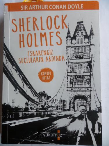 Sherlock Holmes Esrarengiz Suçluların Ardında Sir Arthur Conan Doyle